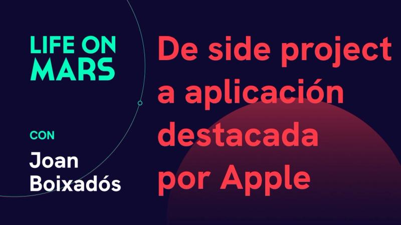 De side project a aplicación destacada por Apple, con Joan Boixadós (Founder @ Everyday) - Life on Mars Podcast Episode 50