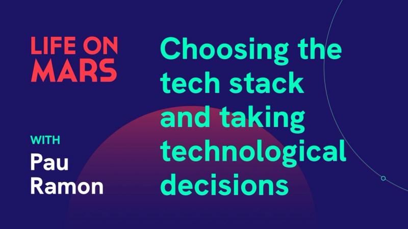 Choosing the tech stack and taking technological decisions, with Pau Ramon (CTO @ Factorial) - Life on Mars Podcast Episode 20