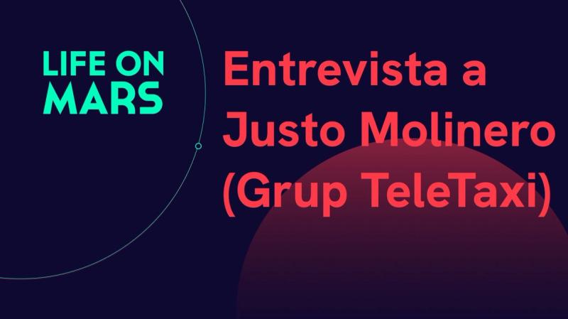 Entrevista a Justo Molinero (Grup TeleTaxi) - Life on Mars Podcast Episode 53