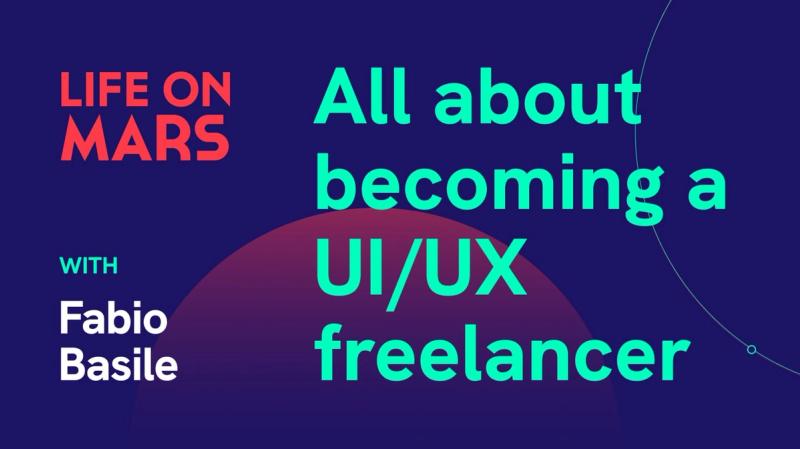 All about becoming a UI/UX freelancer, with Fabio Basile - Life on Mars Podcast Episode 64
