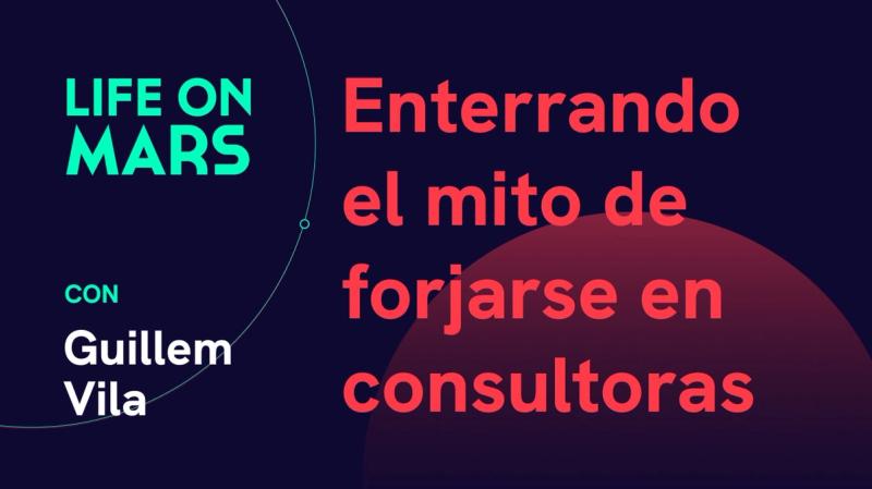 Matando y enterrando el mito de forjarse en consultoras, con Guillem Vila (Ocado) - Life on Mars Podcast Episode 47