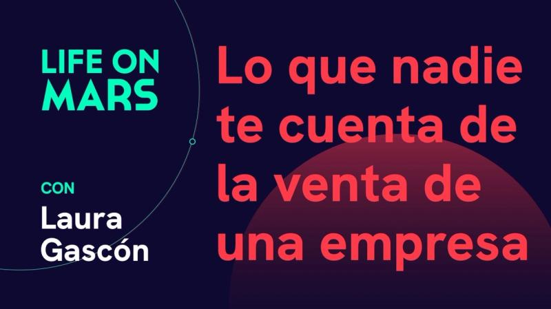 Lo que nadie te cuenta de la venta de una empresa, con Laura Gascón (CEO @ DPL ETT) - Life on Mars Podcast Episode 7