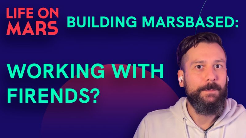 Working with friends? Building MarsBased #3 - Life on Mars Podcast Episode 106