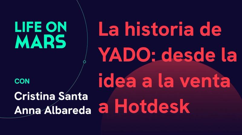 La historia de YADO: desde la idea a la venta a Hotdesk - Life on Mars Podcast Episode 69