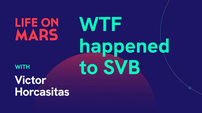 WTF happened to SVB, with Victor Horcasitas - Life on Mars Podcast Episode 66