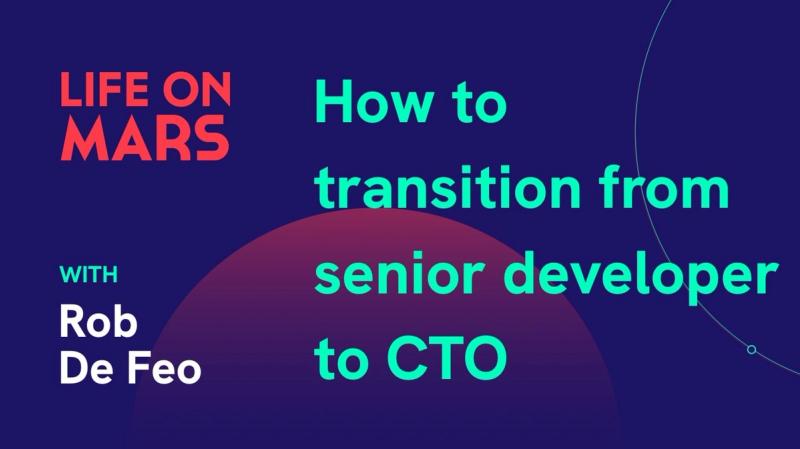 How to transition from senior developer to CTO, with Rob De Feo (AWS) - Life on Mars Podcast Episode 10