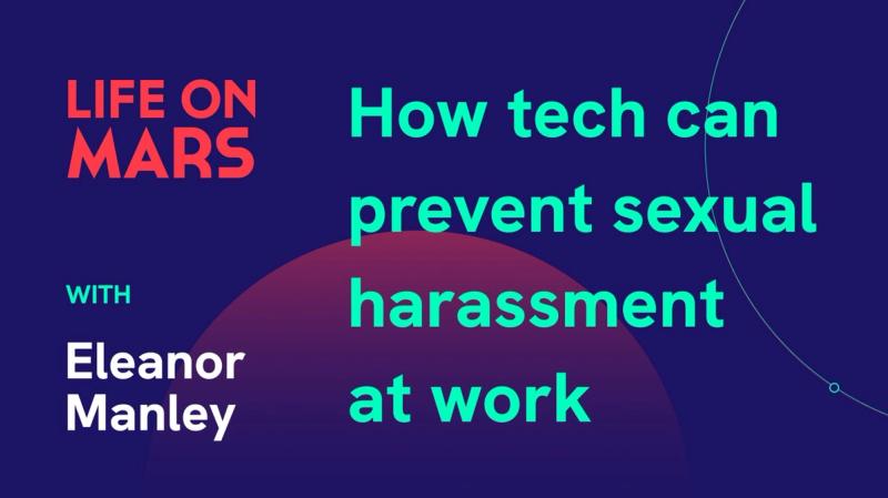 How tech can prevent sexual harassment at work, with Eleanor Manley (CTO @ Metta Space) - Life on Mars Podcast Episode 33