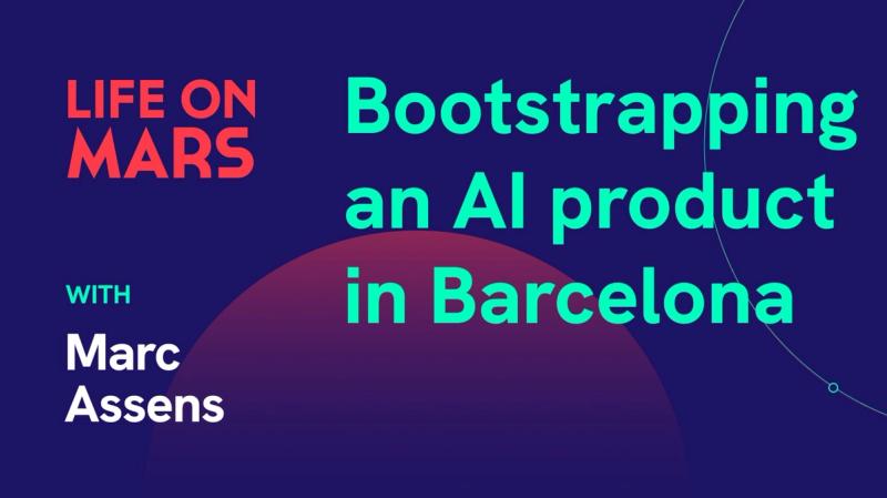 Bootstrapping an AI product in Barcelona, with Marc Assens (CTO @ Happy Scribe) - Life on Mars Podcast Episode 54