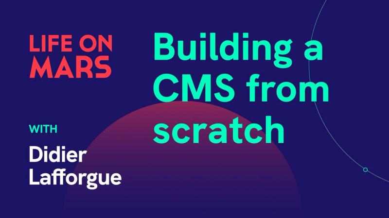 Building a CMS from scratch, with Didier Lafforgue (LocomotiveCMS) - Life on Mars Podcast Episode 32