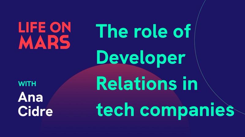 The role of Developer Relations in tech companies, with Ana Cidre (auth0) - Life on Mars Podcast Episode 24