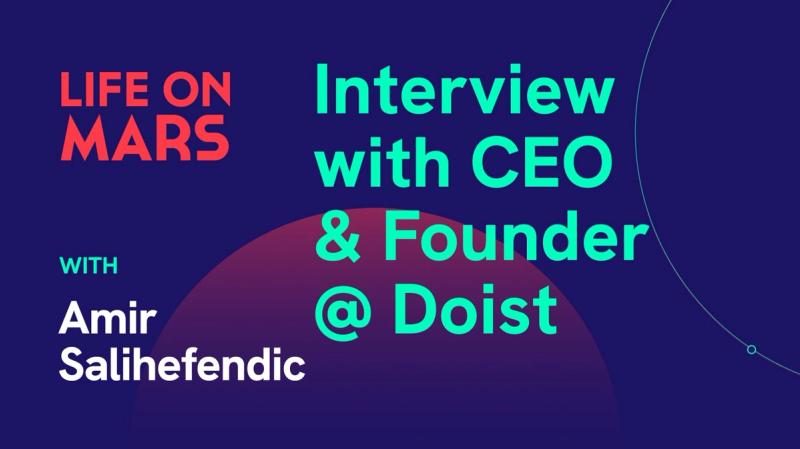 Amir Salihefendic (CEO & Founder @ Doist) - Life on Mars Podcast Episode 45