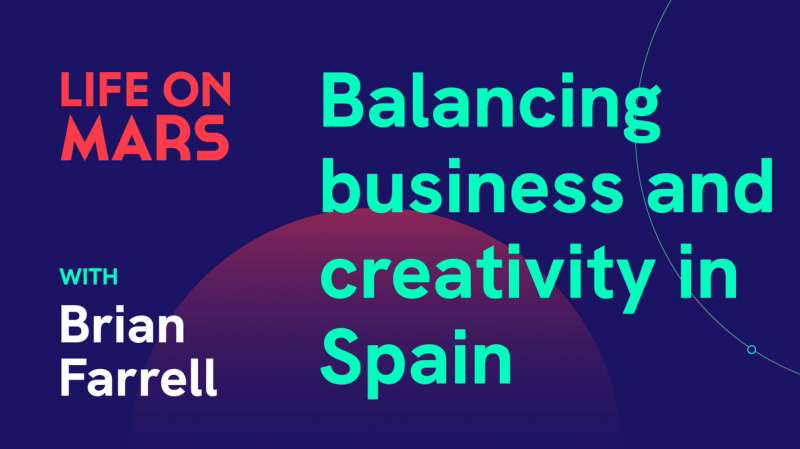 Balancing creativity and business in Spain, with Brian Farrell (Founder @ Farco) - Life on Mars Podcast Episode 80