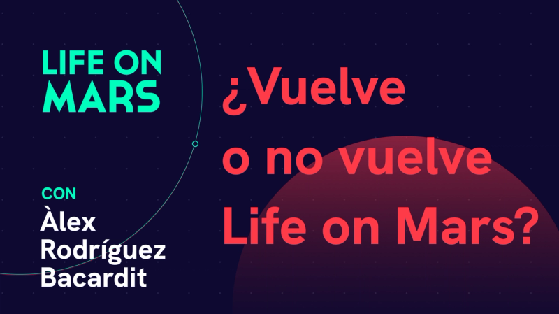 ¿Vuelve o no vuelve Life on Mars? - Life on Mars Podcast Episode 83