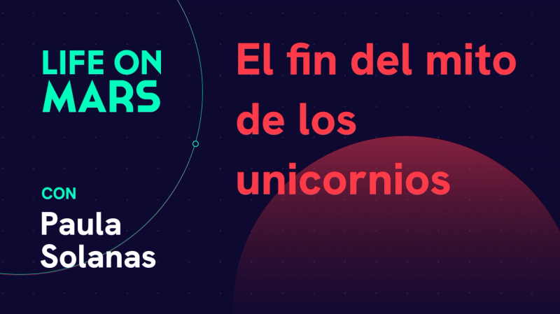 Desmitificando a los unicornios, con Paula Solanas - Life on Mars Podcast Episode 80