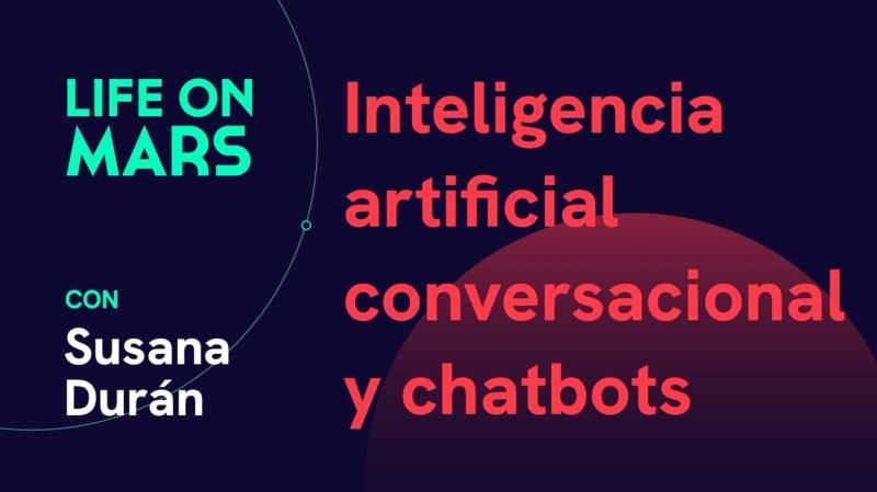 Inteligencia artificial conversacional y chatbots, con Susana Durán (Sage) - Life on Mars Podcast Episode 8