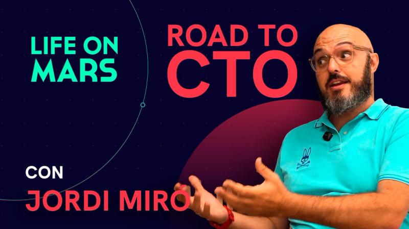 El precio de ser CTO (y por qué vale la pena) / Road to CTO con Jordi Miró - Life on Mars Podcast Episode 101