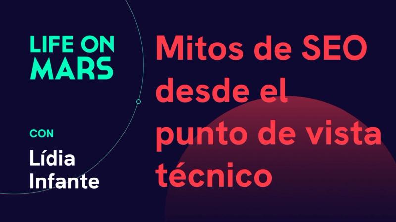 Mitos de SEO desde el punto de vista técnico, con Lídia Infante (BigCommerce) - Life on Mars Podcast Episode 43