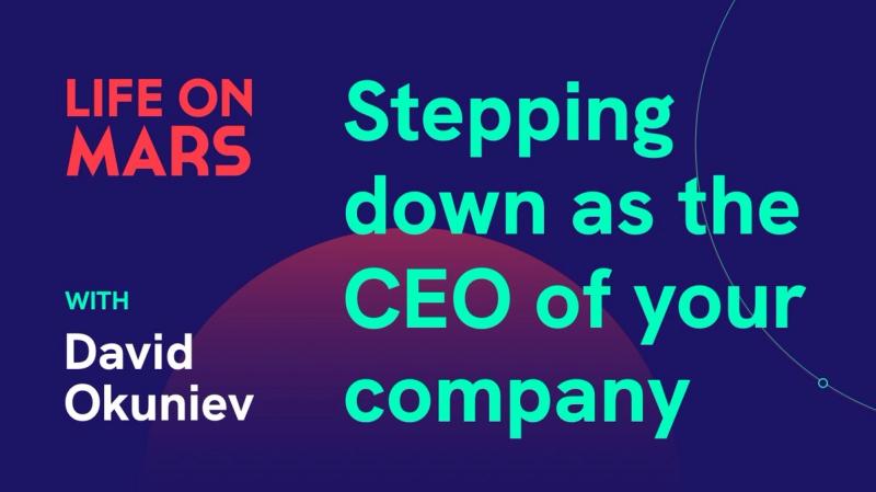 Stepping down as the CEO of your company, with David Okuniev (Co-founder @ Typeform) - Life on Mars Podcast Episode 5