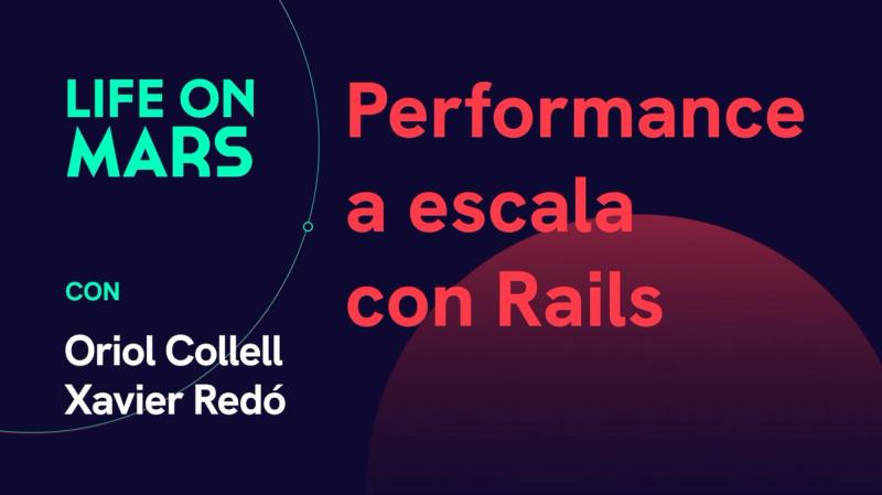 Performance a escala con Rails, con Oriol Collell y Xavier Redó (MarsBased) - Life on Mars Podcast Episode 70