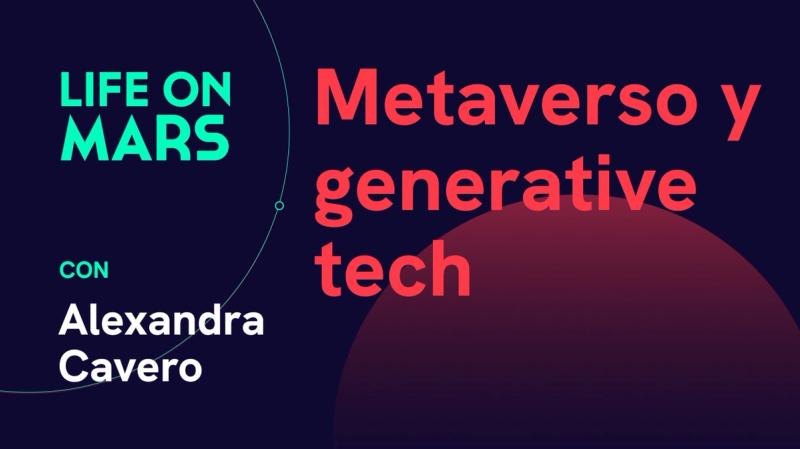 Metaverso y generative tech, con Alexandra Cavero (Managing Partner @ The Data Venture) - Life on Mars Podcast Episode 58