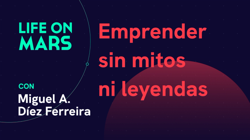 Capital de la Santa Fe y mitos del emprendimiento, con Miguel Ángel Díez Ferreira (Startups Institute) - Life on Mars Podcast Episode 85