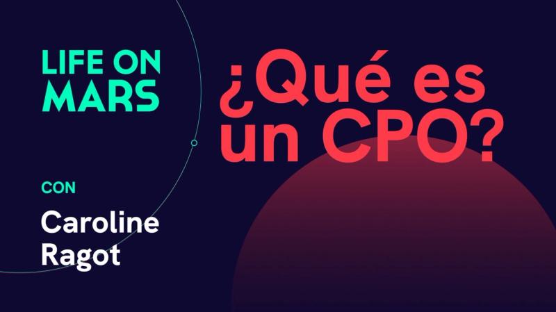 ¿Qué es un CPO? Con Caroline Ragot (CPO @ OneBox) - Life on Mars Podcast Episode 42