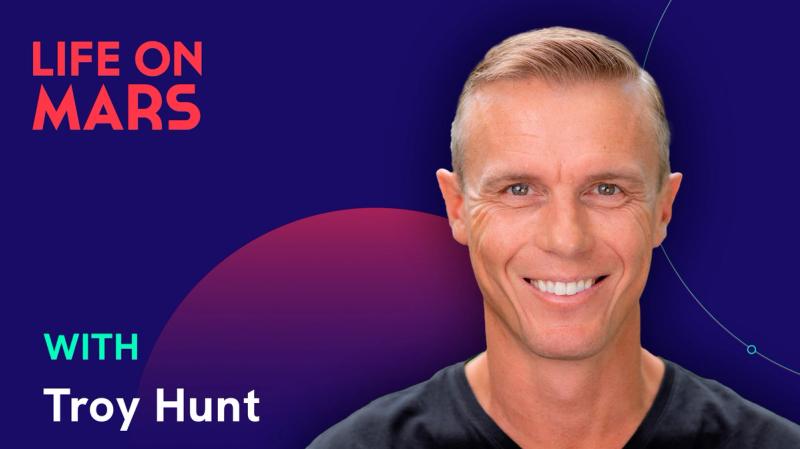 Troy Hunt: 12 years of Have I Been Pwned & the truth about AI scams - Life on Mars Podcast Episode 111