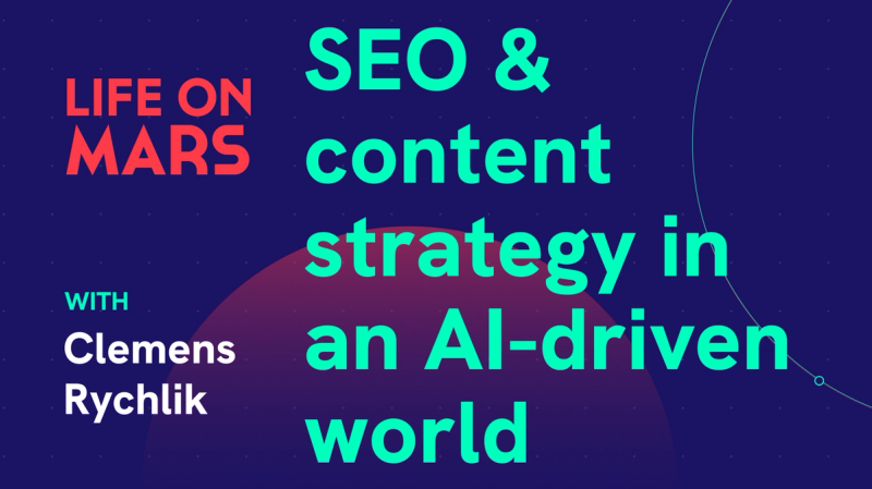 The future of SEO and content strategy in an AI-driven world, with Clemens Rychlik (COO @ Bourbon) - Life on Mars Podcast Episode 78