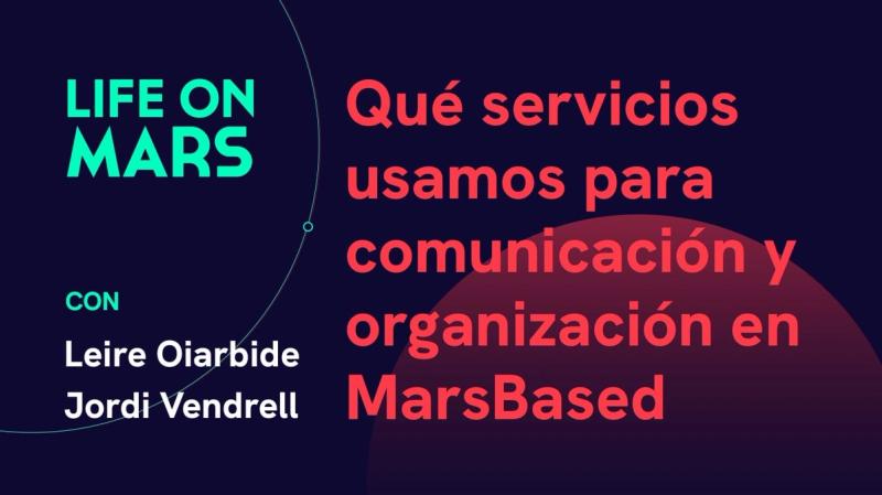 Qué servicios usamos para comunicación y organización en MarsBased - Life on Mars Podcast Episode 19