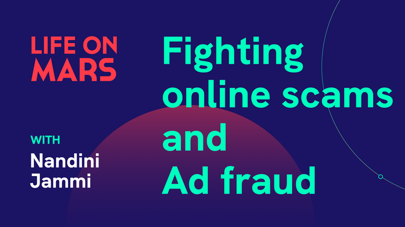 Fighting online scams and Ad fraud, with Nandini Jammi (Co-founder @ Check My Ads) - Life on Mars Podcast Episode 81
