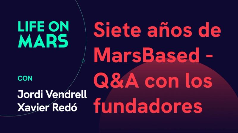 Siete años de MarsBased - Q&A con los fundadores - Life on Mars Podcast Episode 32