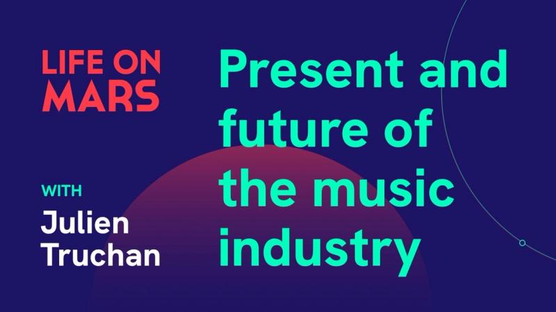 Present and future of the music industry, with Julien Truchan (Co-founder @ Benighted) - Life on Mars Podcast Episode 14