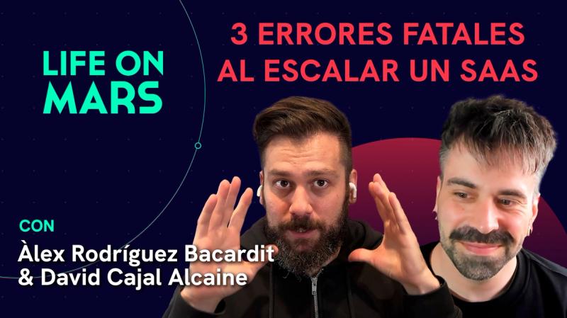 3 Errores fatales al crear tu negocio SaaS por primera vez - Life on Mars Podcast Episode 93