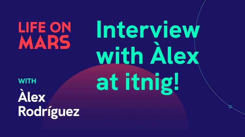 Interview with Àlex at itnig! - Life on Mars Podcast Episode 34