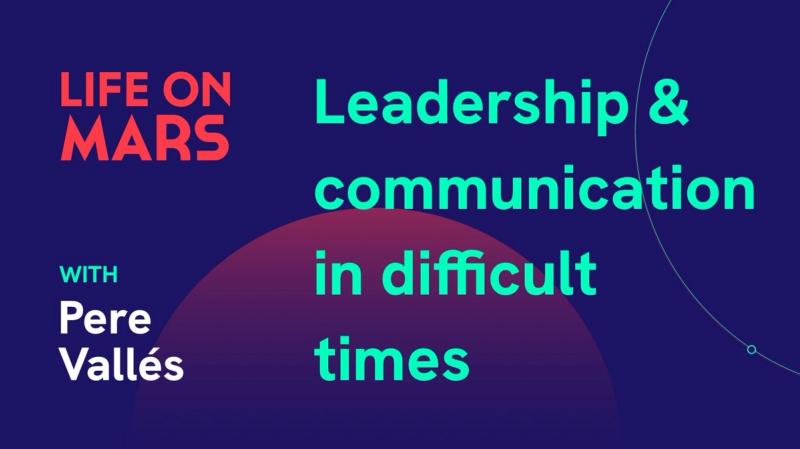 Leadership & communication in difficult times, with Pere Vallés (CEO @ Exoticca) - Life on Mars Podcast Episode 23