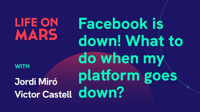 Facebook is down! What to do when my platform goes down? - Life on Mars Podcast Episode 39
