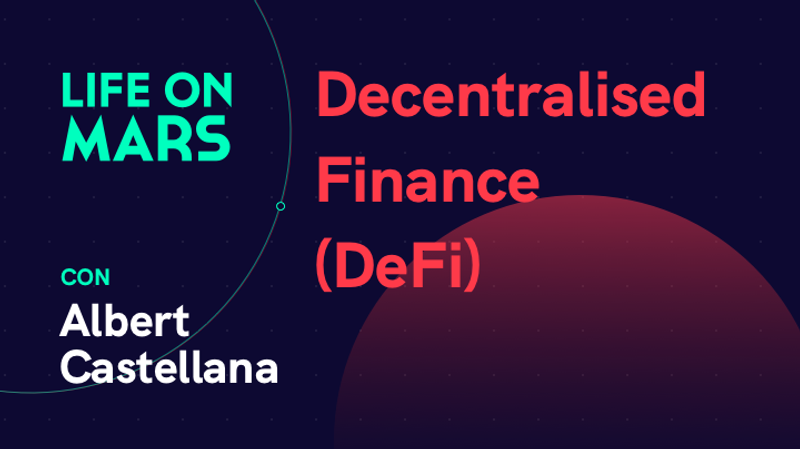 Decentralised Finance (DeFi), con Albert Castellana (CEO @ StakeHound) - Life on Mars Podcast Episode 28