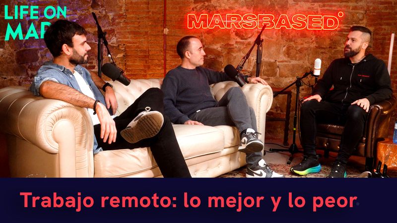 ¿Volverías a una oficina después de 12 años sin ella? Lo mejor y lo peor del trabajo en remoto. - Life on Mars Podcast Episode 118