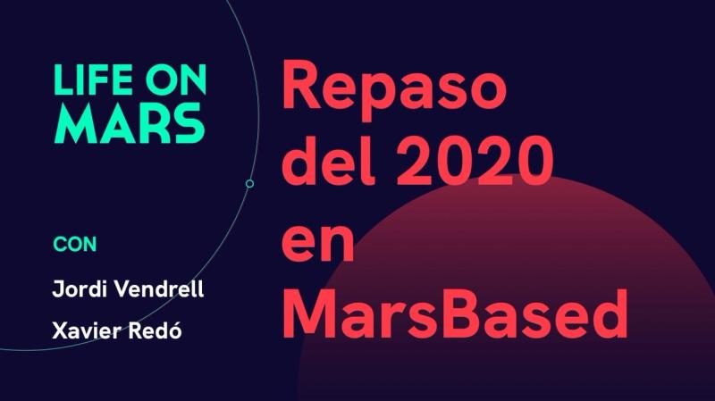 Repaso del 2020 en MarsBased, con Jordi Vendrell (COO) y Xavier Redó (CTO) - Life on Mars Podcast Episode 20