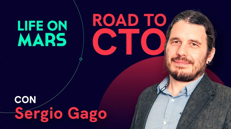 "Si te gusta programar, NO seas CTO": La dura realidad del liderazgo técnico con Sergio Gago - Life on Mars Podcast Episode 111