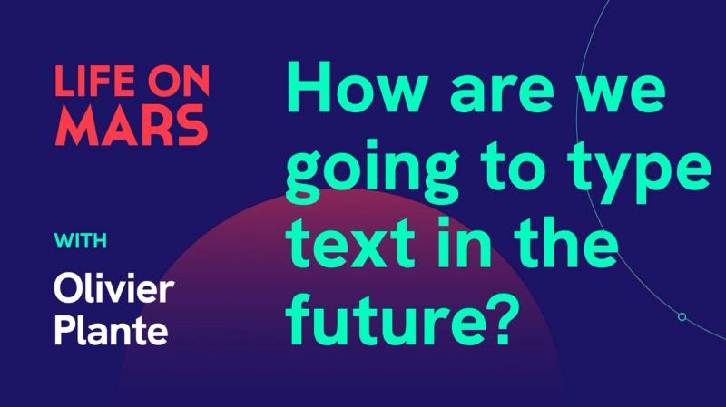 How are we going to type text in the future? With Olivier Plante (CEO @ Fleksy) - Life on Mars Podcast Episode 58