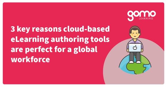 3 key reasons cloud-based eLearning authoring tools are perfect for a global workforce Read more