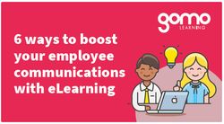 6 ways to boost your employee communications with eLearning Read more