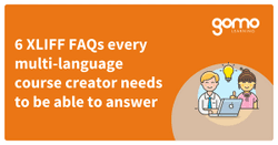 6 XLIFF FAQs every multi-language course creator needs to be able to answer Read more