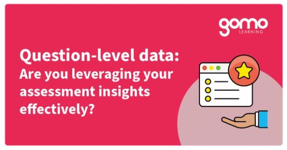 Question-level data: Are you leveraging your assessment insights effectively?  Read more