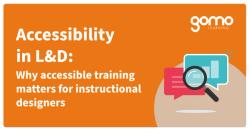 Accessibility in L&D: Why accessible training matters for instructional designers Read more