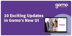 10 exciting updates in Gomo’s new UI [Quick visual guide] Read more