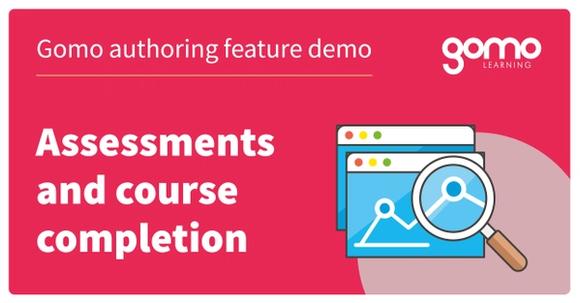 Gomo authoring feature demo: Assessments and course completion Read more