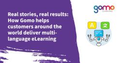 Real stories, real results: How Gomo helps customers around the world deliver multi-language eLearning Read more