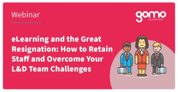 eLearning and the Great Resignation: How to Retain Staff and Overcome Your L&D Team Challenges Read more